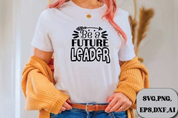 Be a Future Leader Svg Design Review
