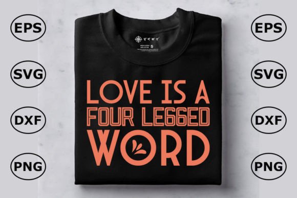 Cat T Shirt Design: LOVE is a FOUR LEGGED WORD